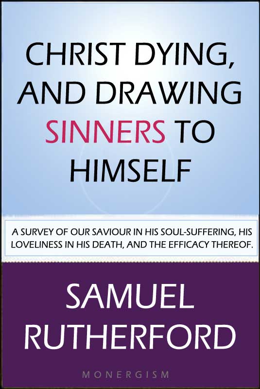 christ-dying-and-drawing-sinners-to-himself-ebook-monergism